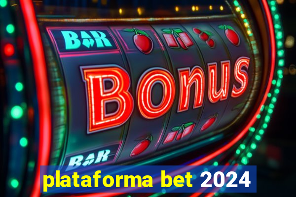 plataforma bet 2024